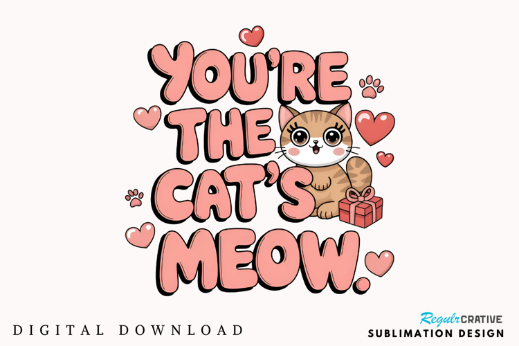 Youre The Cats Meow Sublimation PNG Design