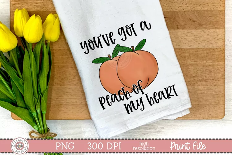 You’ve Got A Peach Of My Heart | Food Pun Sublimation Design