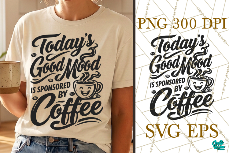 Good Mood Sponsored By Coffee SVG PNG