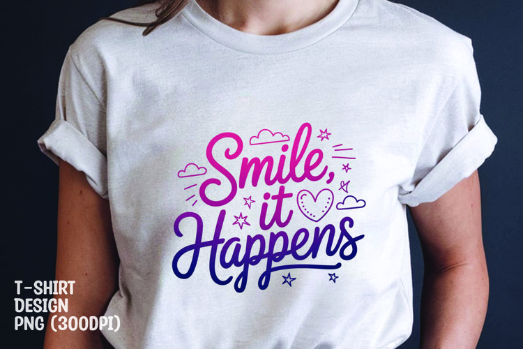 Smile it happen quote t-shirt sublimation png example image 1